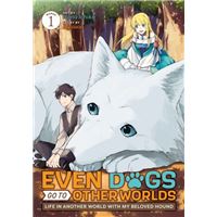 Even Dogs Go to Other Worlds: Life in Another World with My Beloved Hound