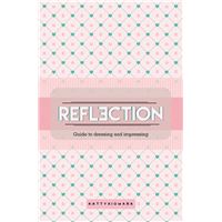 Reflection: Guide To Dressing and Impressing