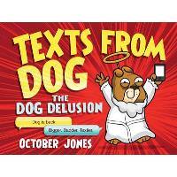 Texts From Dog: The Dog Delusion
