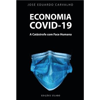 Economia Covid-19 - A Catástrofe com Face Humana