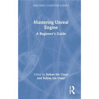 Mastering Unreal Engine - Bin Uzayr, Sufyan - Compra Livros Na Fnac.pt