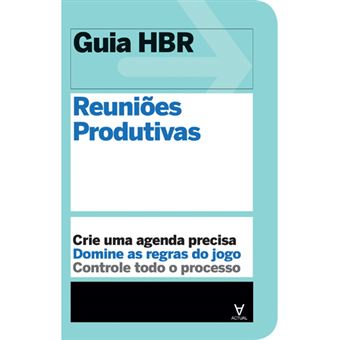 Guia Harvard Business Review: Reuniões Produtivas