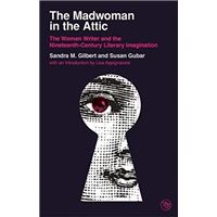 The Madwoman In the Attic  -  The Woman Writer and the Nineteenth-Century Literary Imagination