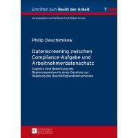 Datenscreening zwischen Compliance-Aufgabe und Arbeitnehmerdatenschutz