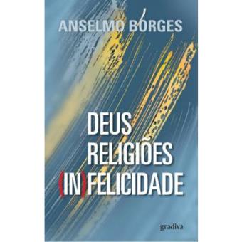 Deus, Religiões, (In)felicidade - Anselmo Borges - Compra Livros na Fnac.pt