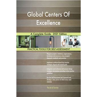 Global Centers Of Excellence A Complete Guide - 2021 Edition - ePub ...