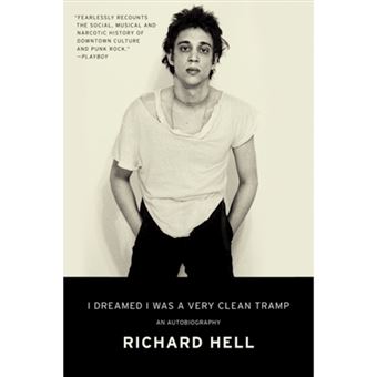 I Dreamed I Was a Very Clean Tramp - An Autobiography - Brochado - Richard  Hell - Compra Livros ou ebook na