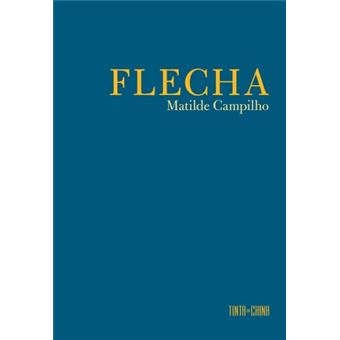 Flecha - Matilde Campilho - Compra Livros na Fnac.pt