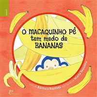 O Macaquinho Pê Tem Medo de Bananas