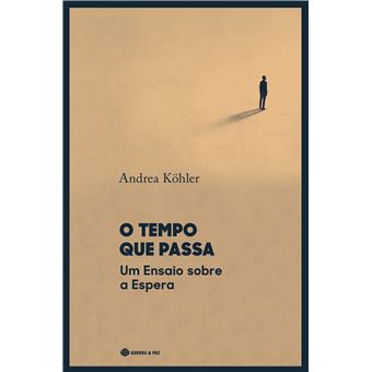 O Tempo que Passa - Um Ensaio Sobre a Espera