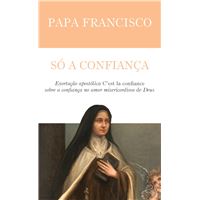 Só a Confiança - Exortação Apostólica sobre a Confiança no Amor Misericordioso de Deus