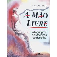 À Mão Livre: a Linguagem e as Técnicas do Desenho