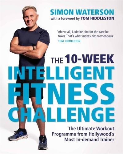 The 10-Week Intelligent Fitness Challenge : The Ultimate Workout