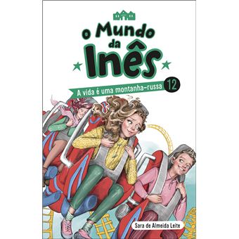 O Mundo da Inês Nº 12 - A Vida é Uma Montanha-Russa