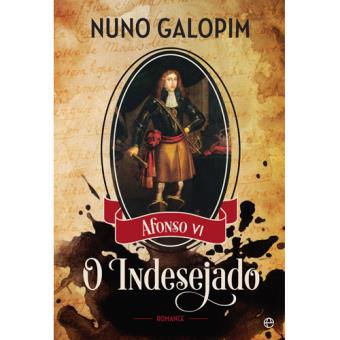 O Indesejado - Afonso VI