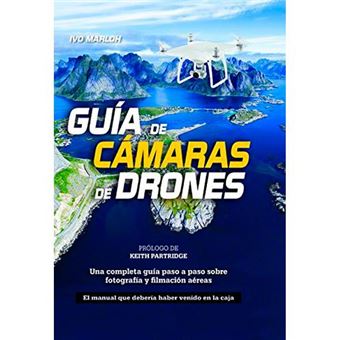 Guía de Cámaras de Drones: Una Completa Guía Paso a Paso sobre Fotografía Y Filmación Aéreas - 1