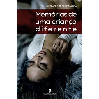 Memórias de uma Criança Diferente de Bruno Eduardo de Oliveira Silva -  Livro - WOOK