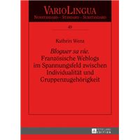 «Bloguer sa vie». Franzoesische Weblogs im Spannungsfeld zwischen Individualitaet und Gruppenzugehoerigkeit