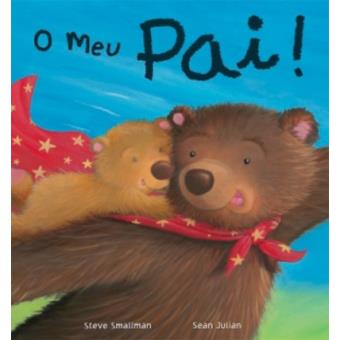 O Meu Pai! - Steve Smallman, Sean Julian - Compra Livros na Fnac.pt