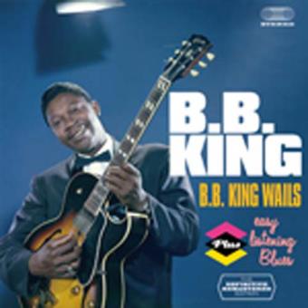 B.B. King Wails + Easy Listening Blues
