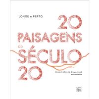 Longe e Perto: 20 Paisagens do Século 20