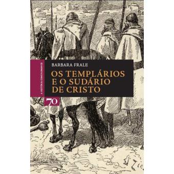 Os Templários e o Sudário de Cristo