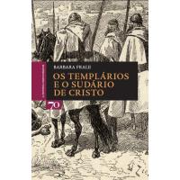 Os Templários e o Sudário de Cristo
