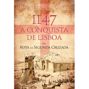 1147: A Conquista de Lisboa na Rota da Segunda Cruzada