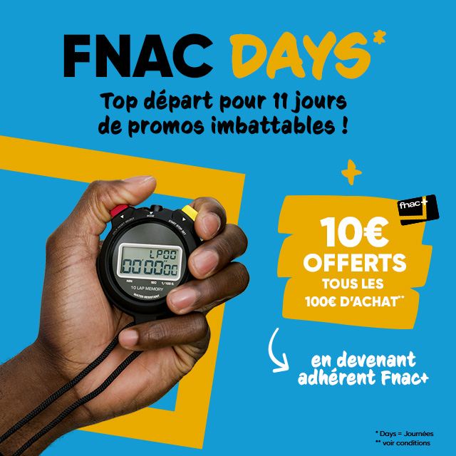 Fnac Days + 10€ offerts tous les 100€ d'achat en devenant adhérant Fnac+