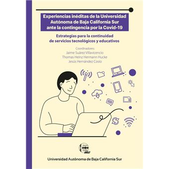 Experiencias inéditas de la Universidad Autónoma de Baja California Sur ante la contingencia por la Covid-19 - 1