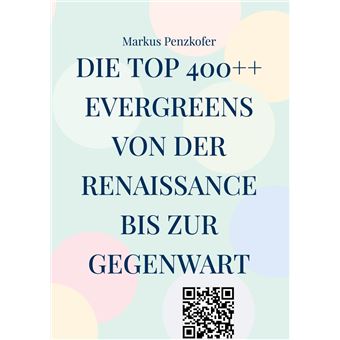 Die Top 400++ Evergreens von der Renaissance bis zur Gegenwart - 1