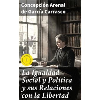 La Igualdad Social y Política y sus Relaciones con la Libertad - 1