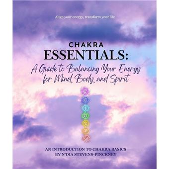 Chakra Essentials: A Guide to Balancing Your Energy for Mind, Body, and Spirit - 1