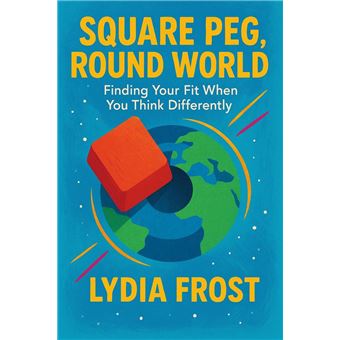 Square Peg, Round World: Finding Your Fit When You Think Differently - 1