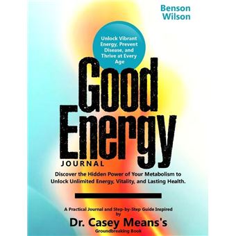 Good Energy Journal: Discover the Hidden Power of Your Metabolism to Unlock Unlimited Energy, Vitality and Lasting Health. - 1
