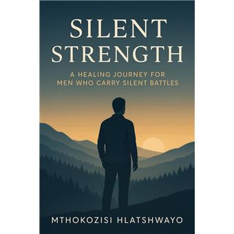 Silent Strength: A Healing Journey for Men Who Carry Silent Battles - 1