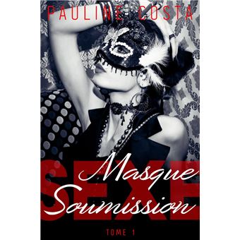 Masque, sexe et soumission - Tome 1 - 1