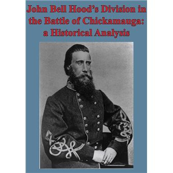 John Bell Hood's Division In The Battle Of Chickamauga: A Historical Analysis [Illustated Edition] - 1