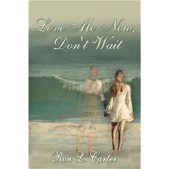 Love Me Now, Don't Wait - 1