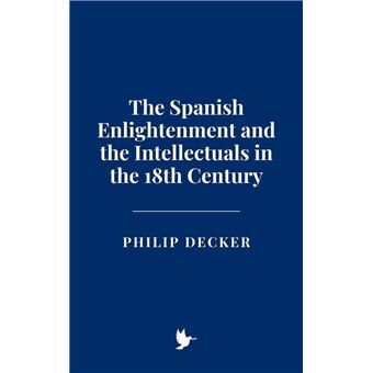 The Spanish Enlightenment and the Intellectuals in the 18th Century - 1