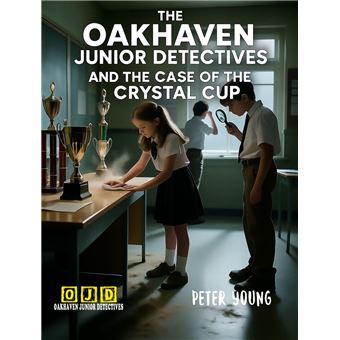 The Oakhaven Junior Detectives and the Case of the Crystal Cup - 1
