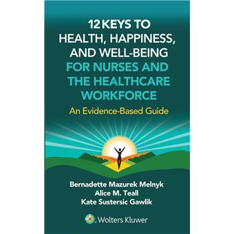 12 Keys to Health, Happiness, and Well-Being for Nurses and the Healthcare Workforce - 1