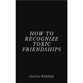 How to Recognize Toxic Friendships - 1