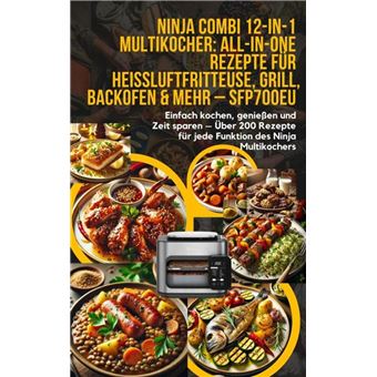 Ninja Combi 12-in-1 Multikocher: All-in-One Rezepte für Heißluftfritteuse, Grill, Backofen & mehr – SFP700EU - 1