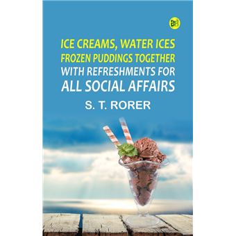 Ice Creams Water Ices Frozen Puddings Together with Refreshments for all Social Affairs - 1