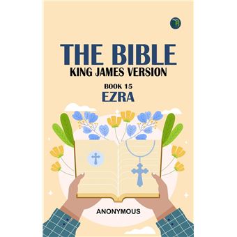 The Bible King James version Book 15: Ezra - 1