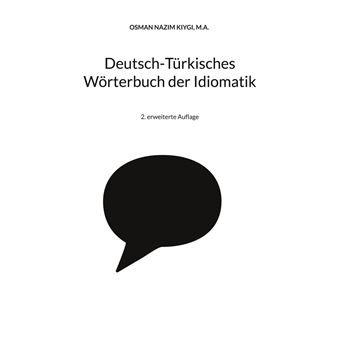 Deutsch-Türkisches Wörterbuch der Idiomatik - 1