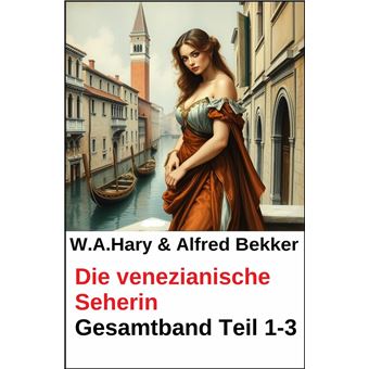 Die venezianische Seherin Gesamtband Teil 1-3 - 1