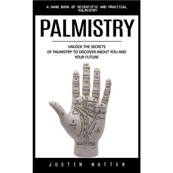 Palmistry: A Hand Book of Scientific and Practical Palmistry (Unlock the Secrets of Palmistry to Discover About You and Your Future) - 1