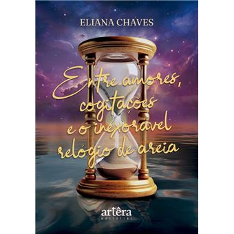 Entre Amores, Cogitações e o Inexorável Relógio de Areia - 1